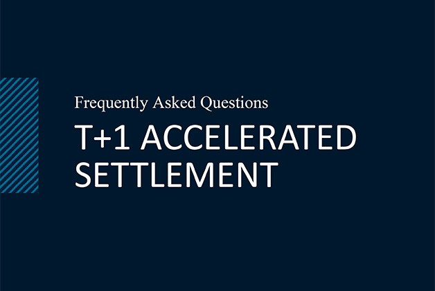 T+1 Accelerated Settlement | Frequenty Asked Questions